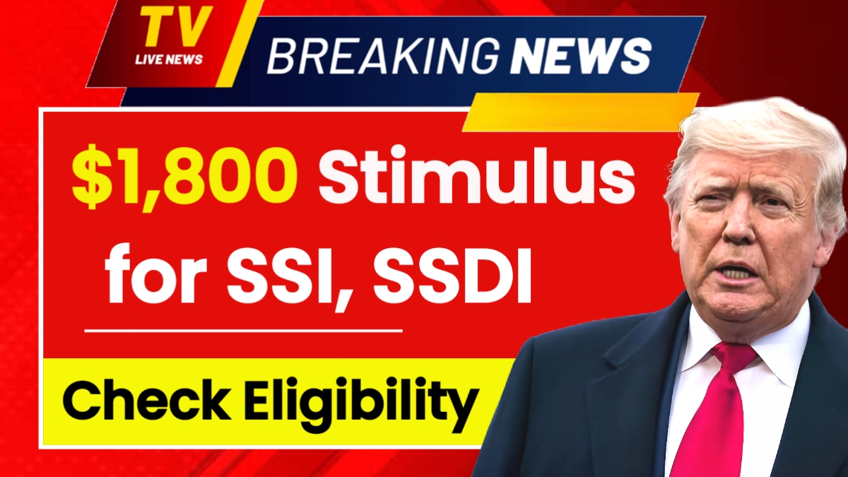 $1,800 Stimulus for SSI, SSDI, and VA Beneficiaries in June 2025
