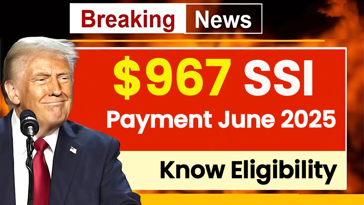$967 SSI Payment June 2025