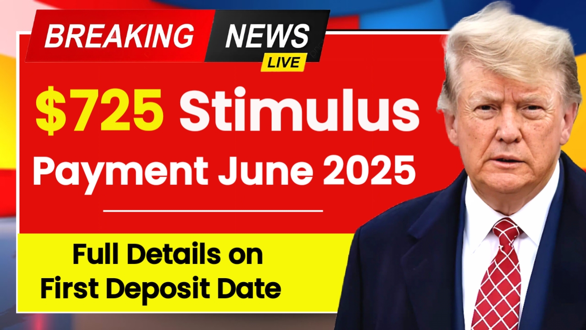 $725 Stimulus Payment June 2025