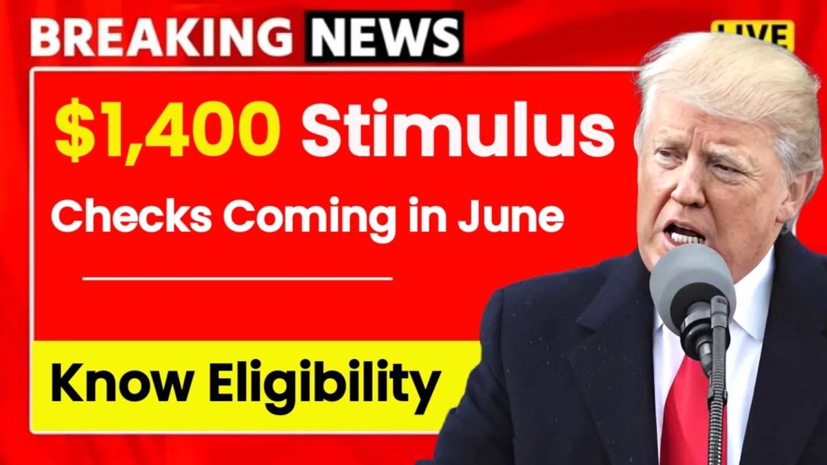$1,400 Stimulus Checks Coming in June 2025